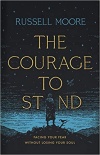 Courage to Stand, The: Facing Your Fear Without Losing Your Soul
